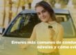 Errores más comunes de conductores nóveles y cómo evitarlos